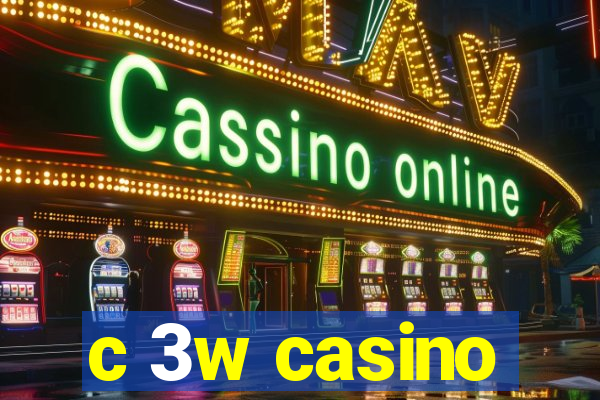 c 3w casino